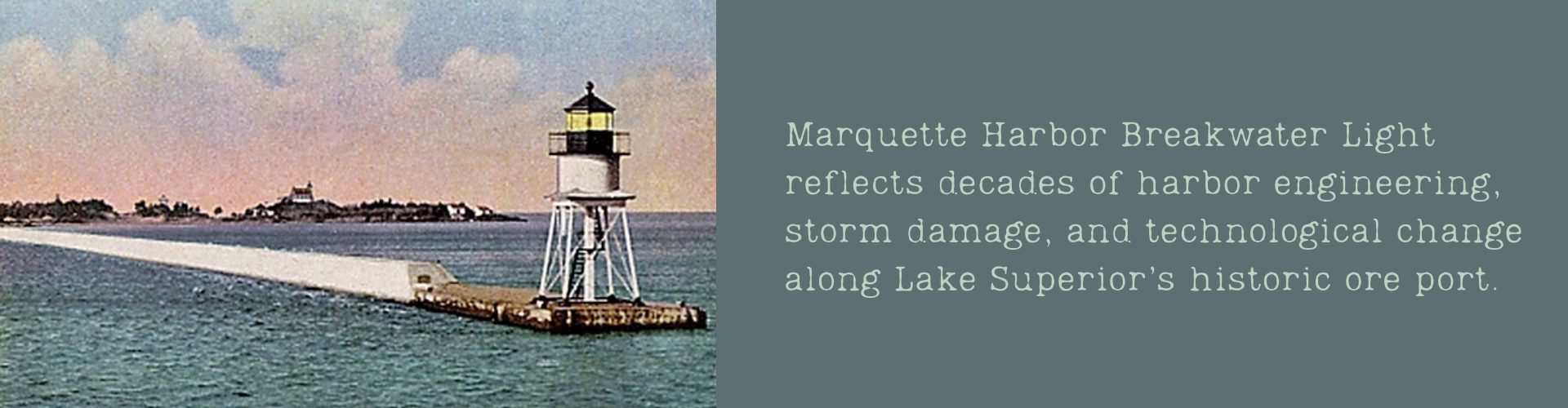Marquette Harbor Breakwater Light reflects decades of harbor engineering, storm damage, and technological change along Lake Superior’s historic ore port.